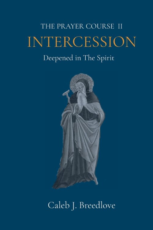 The Prayer Course II Intercession: Deepened in The Spirit