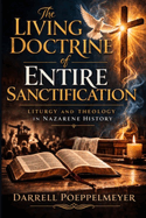 The Living Doctrine of Entire Sanctification: Liturgy and Theology in Nazarene History