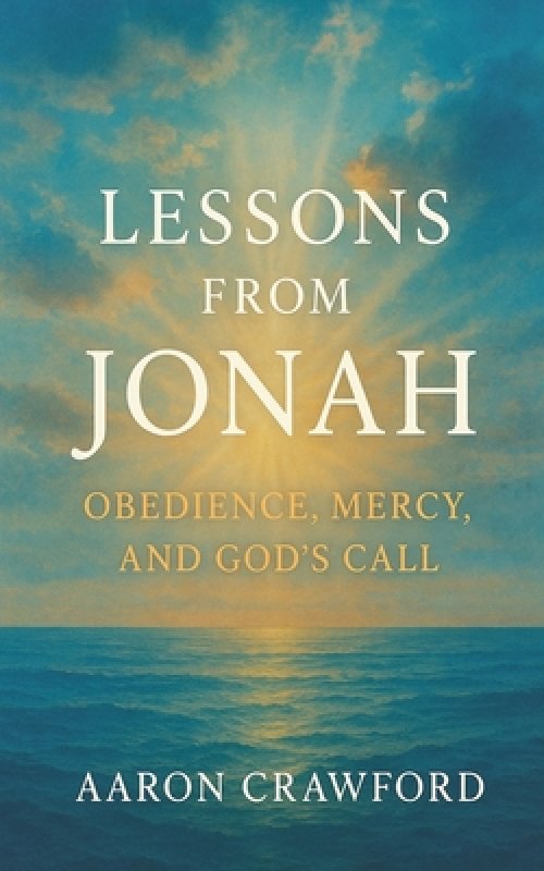 Lessons from Jonah: Obedience, Mercy, and God's Call