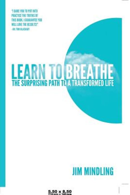 Learn to Breathe: The Surprising Path to a Transformed Life