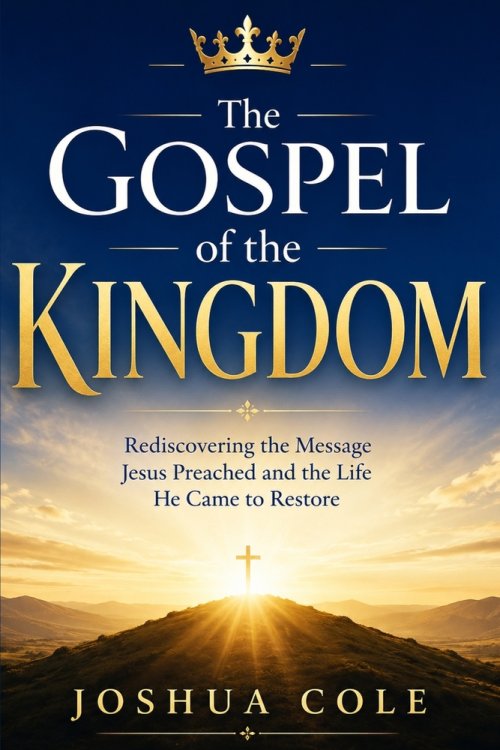 The Gospel of the Kingdom: Rediscovering the Message Jesus Preached and the Life He Came to Restore