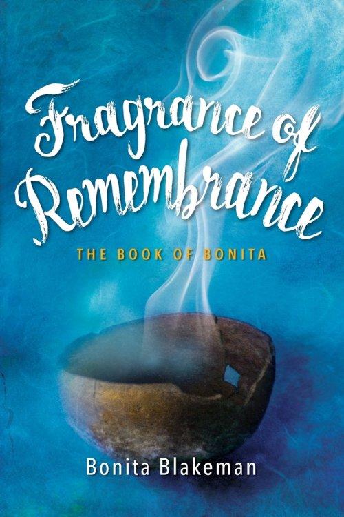 Fragrance of Remembrance: The Book of Bonita