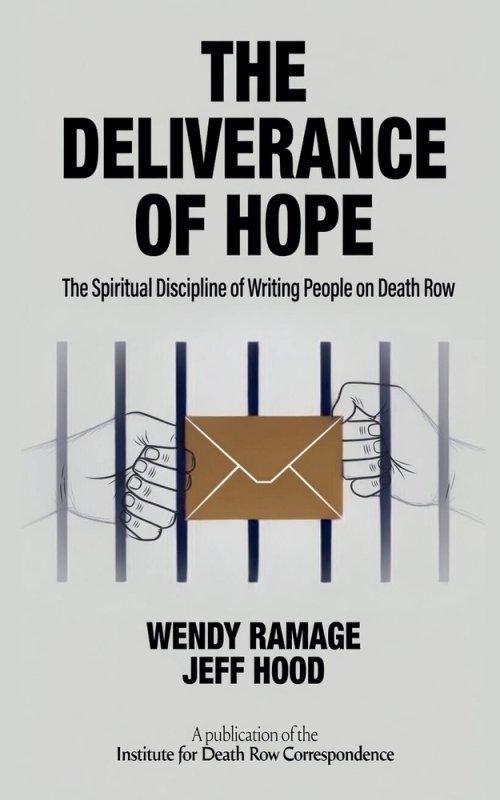 The Deliverance of Hope: The Spiritual Discipline of Writing People on Death Row