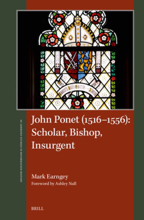 John Ponet (1516-1556): Scholar, Bishop, Insurgent