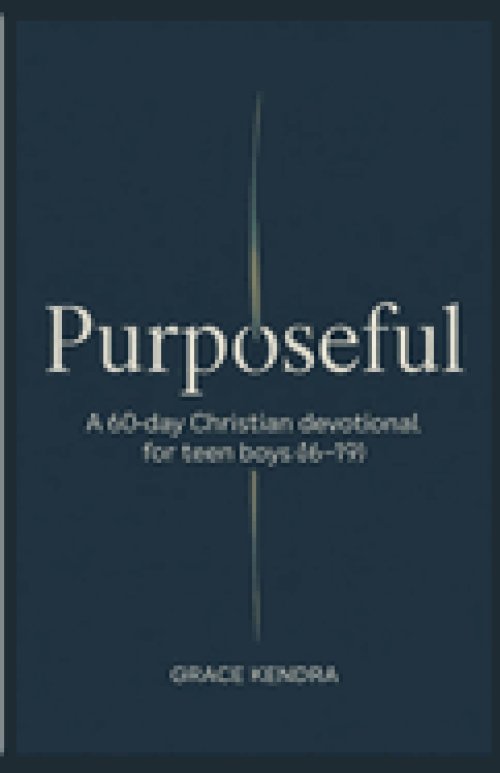 Purposeful: A 60-Day Christian Devotional for Teen Boys (16-19)