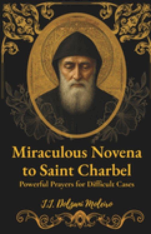 Miraculous Novena to Saint Charbel: Powerful Prayers for Difficult Cases