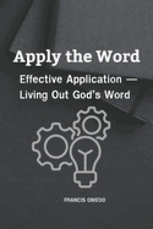 Apply the Word: Effective Application - Living Out God's Word