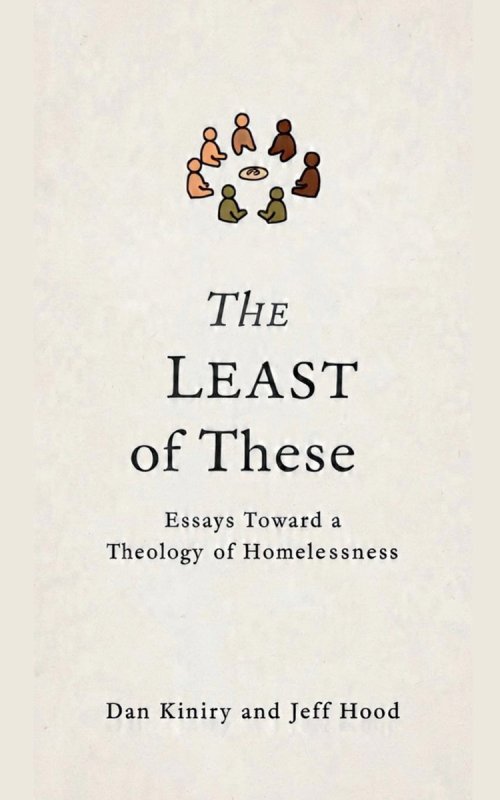 The Least of These: Essays Toward A Theology of Homelessness