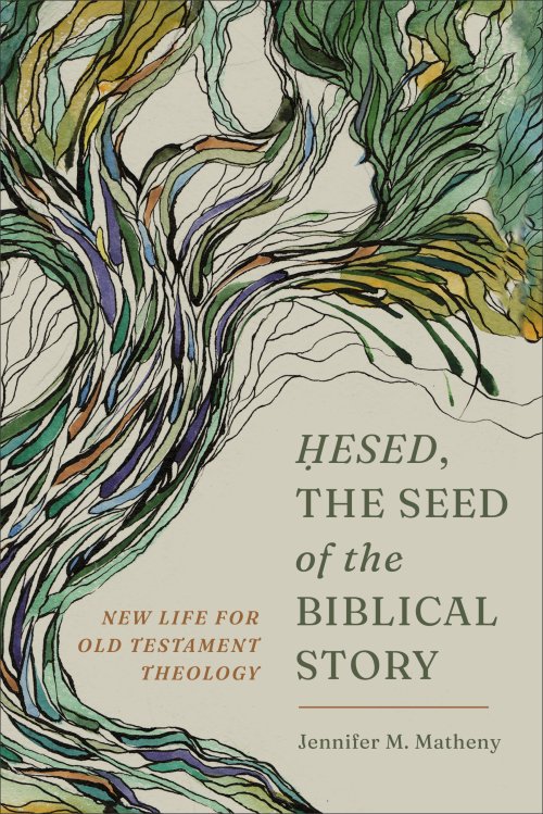 Hesed, the Seed of the Biblical Story