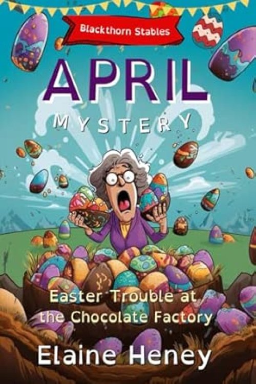 Easter Trouble at the Chocolate Factory Blackthorn Stables April Mystery - Dyslexia Friendly