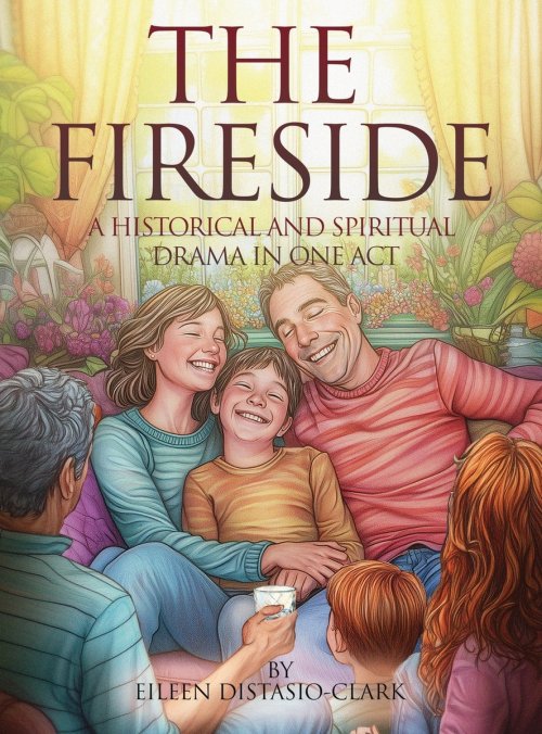 THE FIRESIDE: A Historical and Spiritual Drama in One Act