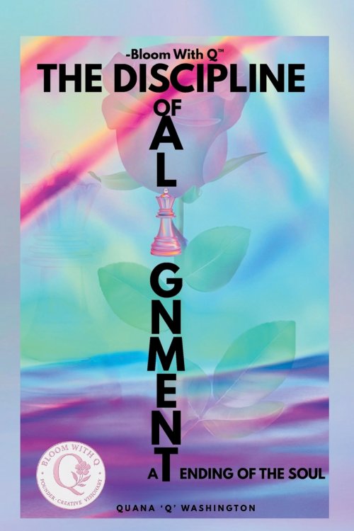 Bloom With Q- The Discipline of Alignment  : -A Tending of the Soul