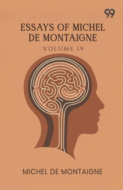 Essays Of Michel De Montaigne: Volume 19
