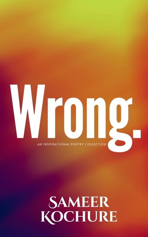 Wrong.: An Inspirational Poetry Collection