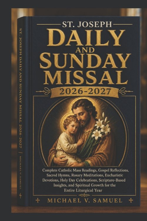 St. Joseph Daily and Sunday Missal 2026-2027: Complete Catholic Mass Readings, Gospel Reflections, Sacred Hymns,Rosary Meditations, Eucharistic Devoti