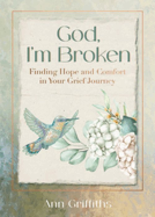 God, I'm Broken: Finding Hope and Comfort in Your Grief Journey