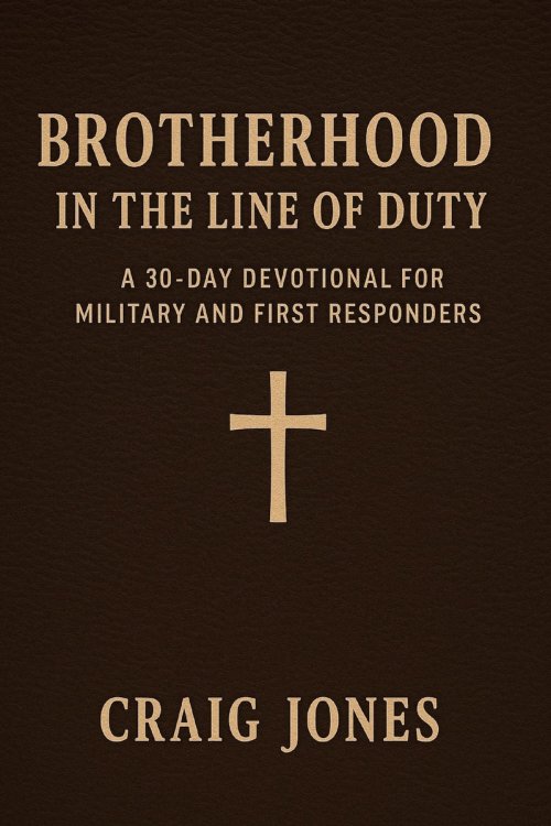 Brotherhood In the Line of Duty: A 30-Day Devotional for Military and First Responders