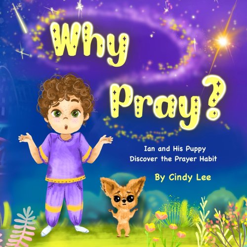 Why Pray? Ian and His Puppy Discover the Prayer Habit