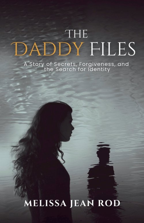 The Daddy Files: How I Survived the Secrets and Found the Truth that Heals