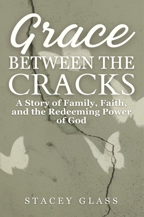 Grace Between the Cracks: A Story of Family, Faith, and the Redeeming Power of God