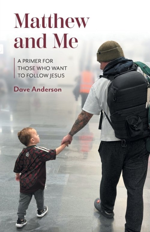 Matthew and Me: A Primer for Those Who Want to Follow Jesus