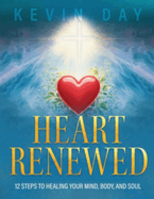 Heart Renewed: 12 Steps to Healing your Mind, Body, and Soul
