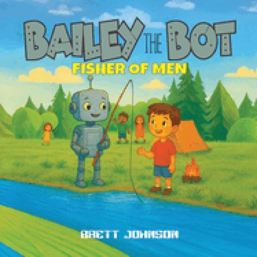 Bailey the Bot: Fisher of Men