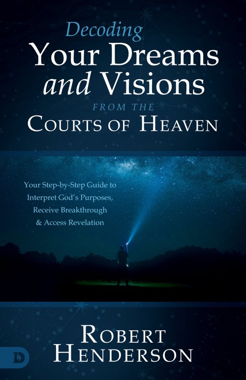 Decoding Prophetic Dreams and Visions from the Courts of Heaven