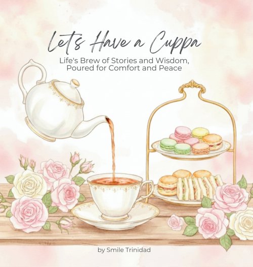 Let's Have A Cuppa: Life's Brew of Stories and Wisdom, Poured for Comfort and Peace