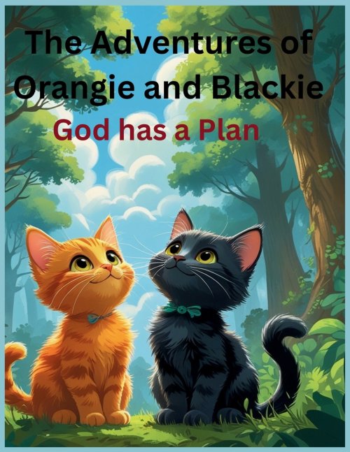 The Adventures of Orangie and Blackie: God has a Plan