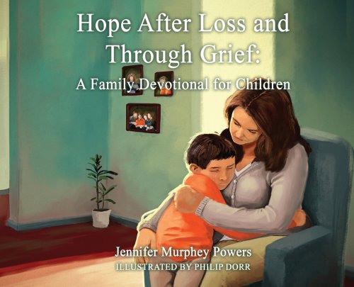 Hope After Loss and Through Grief:: A Family Devotional for Children