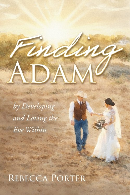 Finding Adam: By Discovering and Loving the Eve Within