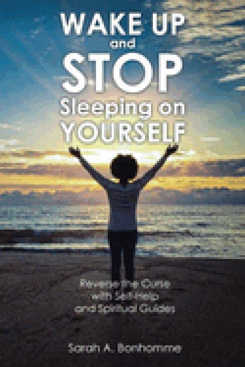 WAKE UP and STOP Sleeping on YOURSELF: Reverse the Curse with Self-Help and Spiritual Guides