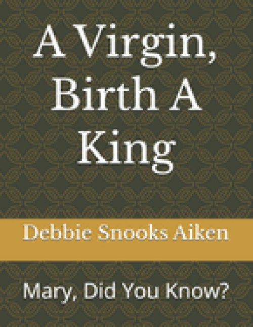 A Virgin, Birth A King: Mary, Did You Know?