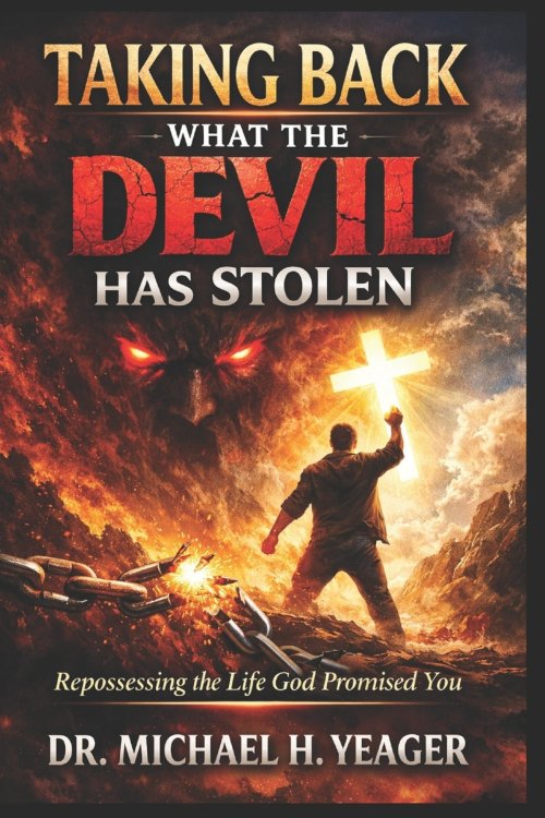 TAKING BACK WHAT THE DEVIL HAS STOLEN: Repossessing the Life God Promised You