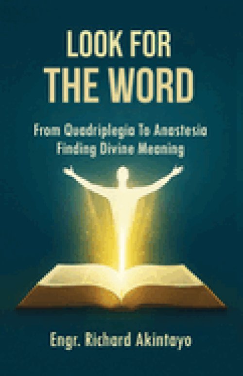 LOOK FOR THE WORD: From Quadriplegia To Anastasia Finding Divine Meaning