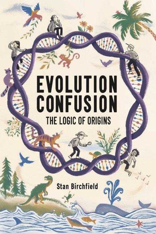 Evolution Confusion: The Logic of Origins