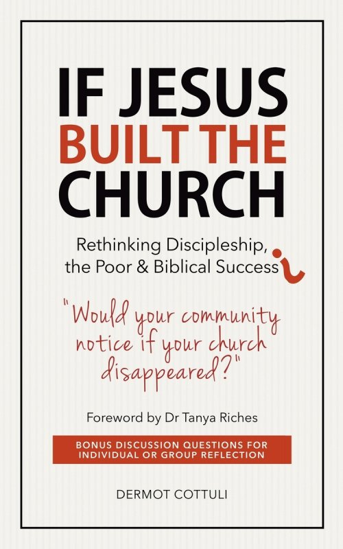 If Jesus Built The Church: Rethinking Discipleship, the Poor & Biblical Success