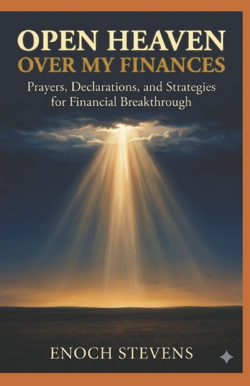 OPEN HEAVEN OVER MY FINANCES: Prayers, Declarations, and Strategies for Financial Breakthrough