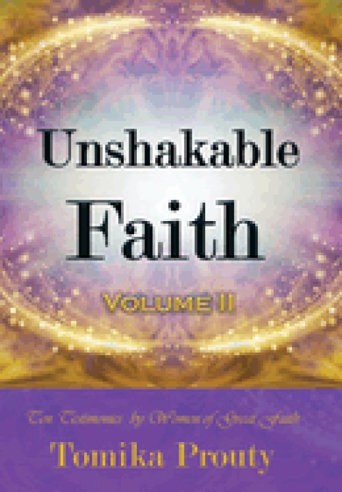 Unshakable Faith : Ten Testimonies by Women of Great Faith