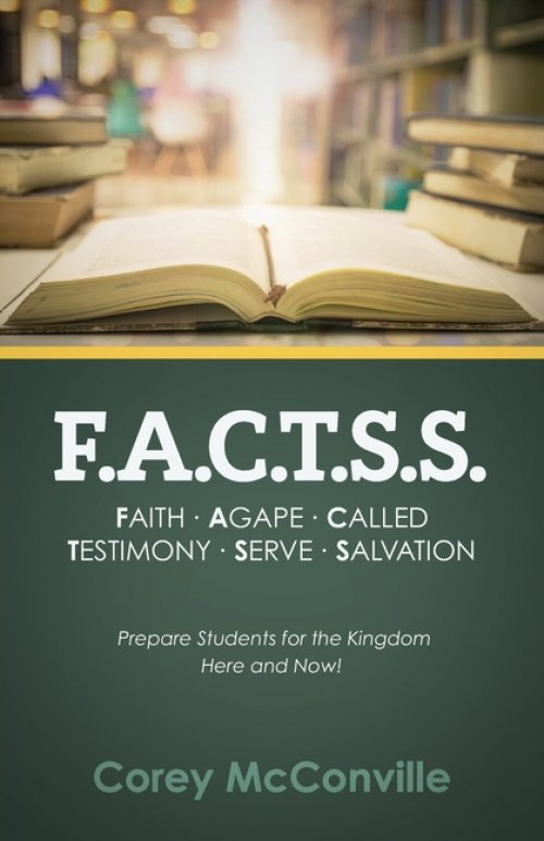 F.A.C.T.S.S. Faith - Agape - Called - Testimony - Serve - Salvation: Prepare Students for the Kingdom Here and Now!