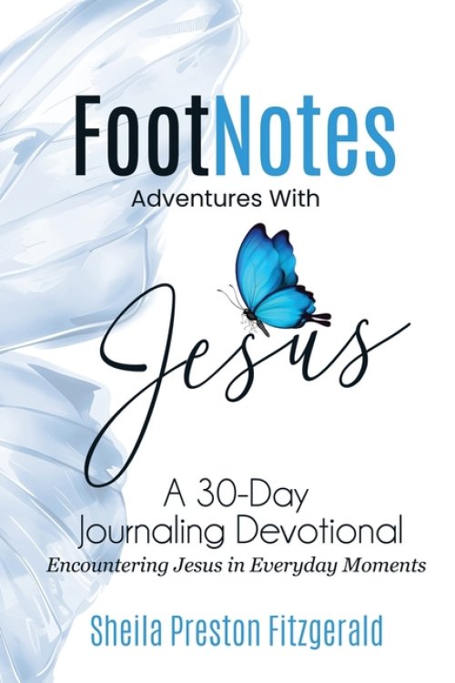 FootNotes Adventures with Jesus: Encountering Jesus in Everyday Moments