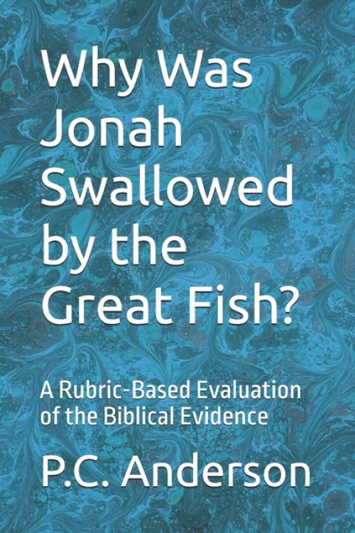 Why Was Jonah Swallowed by the Great Fish?: A Rubric-Based Evaluation of the Biblical Evidence