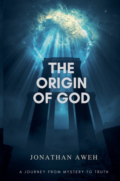 The Origin of God: A Journey from Mystery to Truth