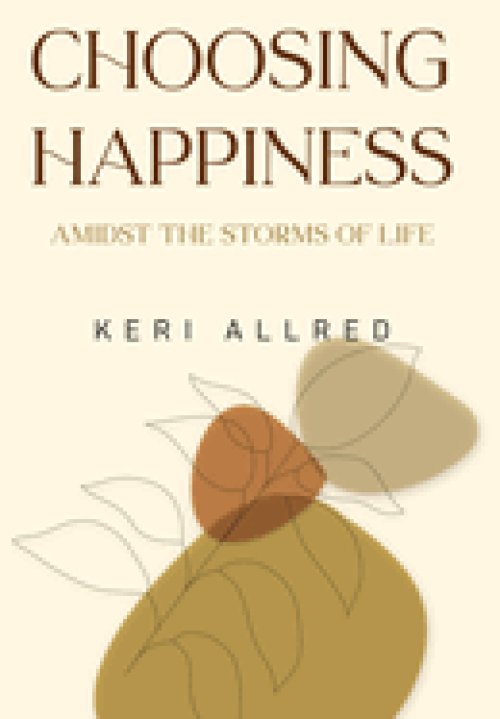 Choosing Happiness: Amidst the Storms of Life