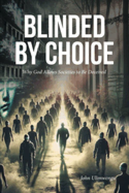 Blinded by Choice : Why God Allows Societies to Be Deceived