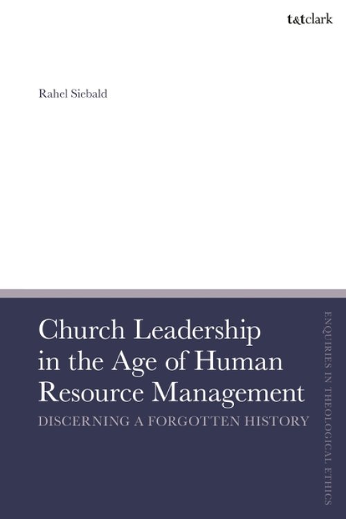 Church Leadership in the Age of Human Resource Management: Discerning a Forgotten History