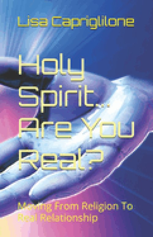 Holy Spirit...Are You Real?: Moving From Religion To Real Relationship