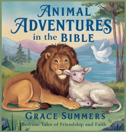Animal Adventures in the Bible: Bedtime Tales of Friendship and Faith