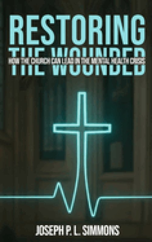 Restoring The Wounded: How The Church Can Lead In The Mental Health Crisis